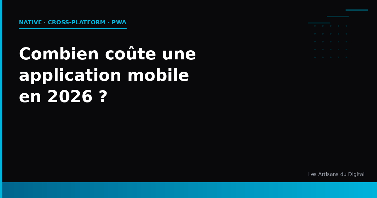 Combien coûte une application mobile en 2026 ? Native, cross-platform, PWA — la vérité